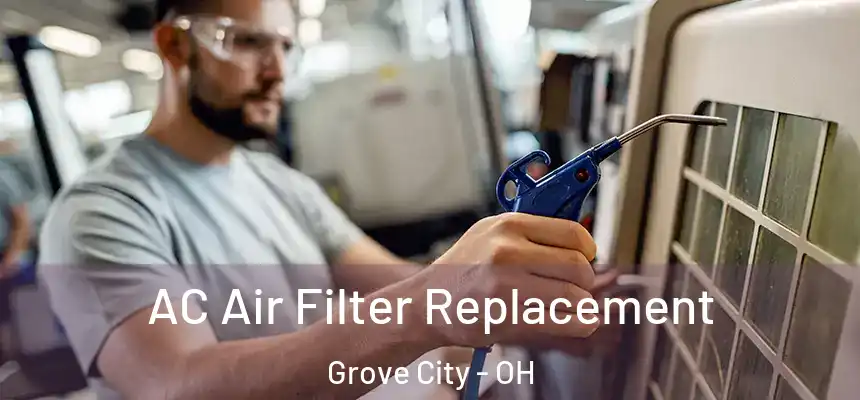  AC Air Filter Replacement Grove City - OH
