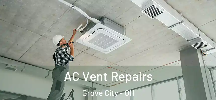  AC Vent Repairs Grove City - OH