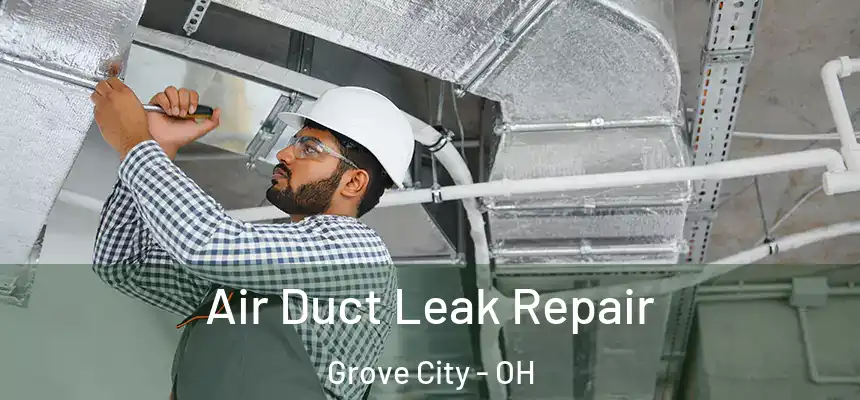  Air Duct Leak Repair Grove City - OH