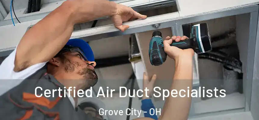 Certified Air Duct Specialists Grove City - OH