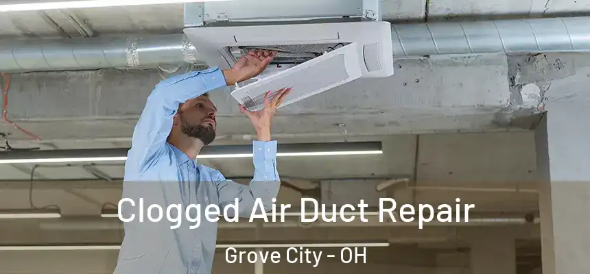  Clogged Air Duct Repair Grove City - OH