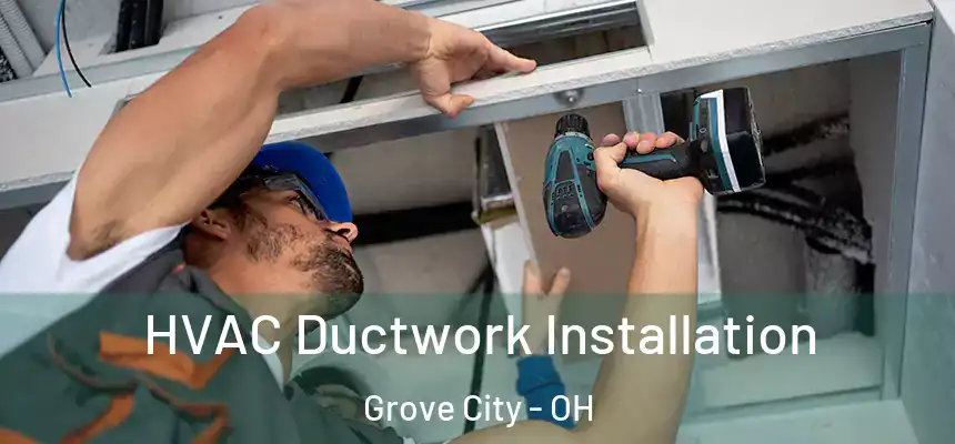  HVAC Ductwork Installation Grove City - OH