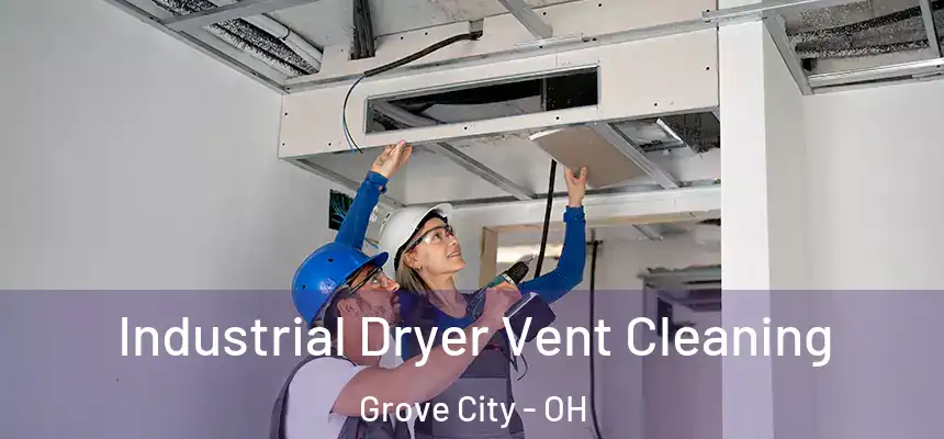  Industrial Dryer Vent Cleaning Grove City - OH