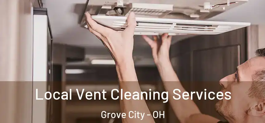  Local Vent Cleaning Services Grove City - OH