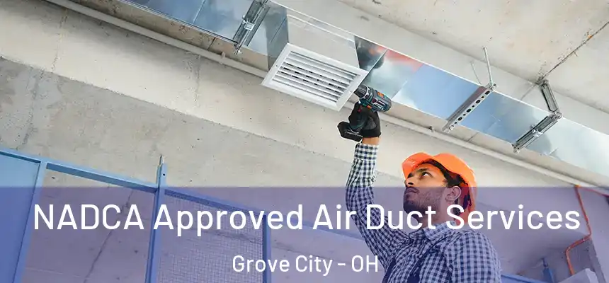  NADCA Approved Air Duct Services Grove City - OH