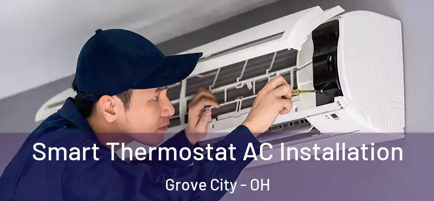 Smart Thermostat AC Installation Grove City - OH